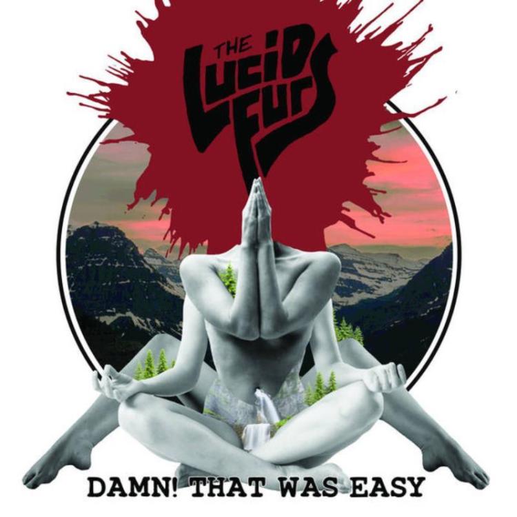 # - The Lucid Furs – Damn! That Was Easy (Copy).jpg